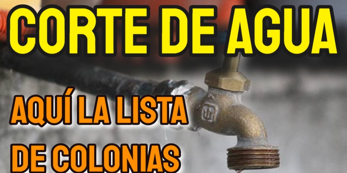 atencion-colonias-se-quedaran-sin-agua-hoy