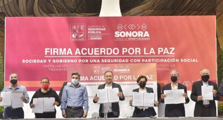 Gobierno de Sonora y sociedad firman acuerdo por la paz