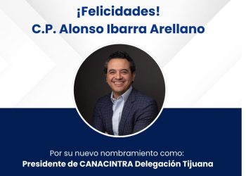 Alonso Ibarra asume como presidente de Canacintra Tijuana para 2026